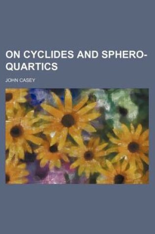 Cover of On Cyclides and Sphero-Quartics