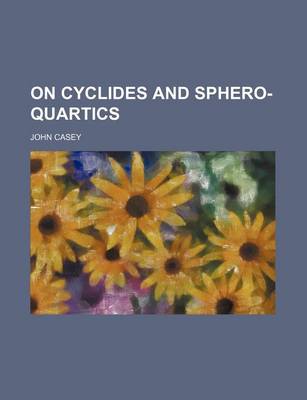 Book cover for On Cyclides and Sphero-Quartics