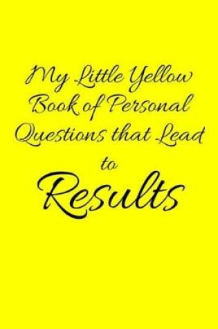 Cover of My Little Yellow Book of Personal Questions That Lead to Results