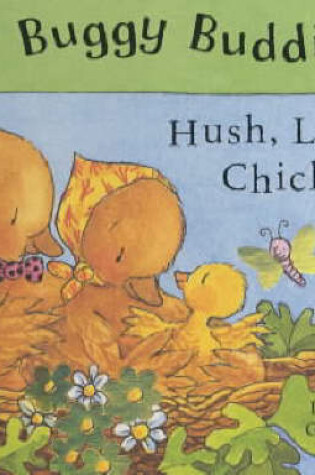 Cover of Buggy Buddies: Hush, Little Chick