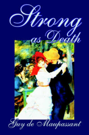 Cover of Strong as Death by Guy de Maupassant, Fiction, Classics, Literary