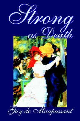 Book cover for Strong as Death by Guy de Maupassant, Fiction, Classics, Literary