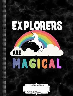 Book cover for Explorers Are Magical Composition Notebook