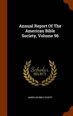 Book cover for Annual Report of the American Bible Society, Volume 96