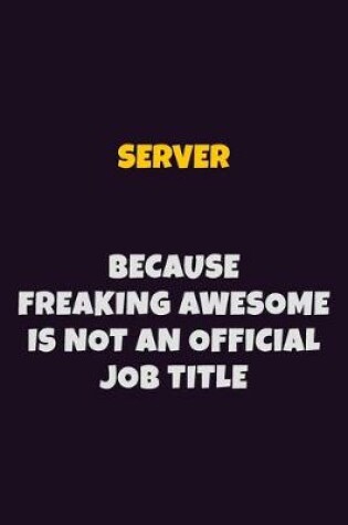 Cover of Server, Because Freaking Awesome Is Not An Official Job Title