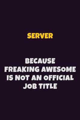 Book cover for Server, Because Freaking Awesome Is Not An Official Job Title