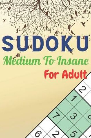 Cover of SUDOKU Medium To Insane For Adult