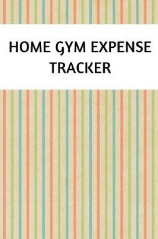 Cover of Home Gym Expense Tracker