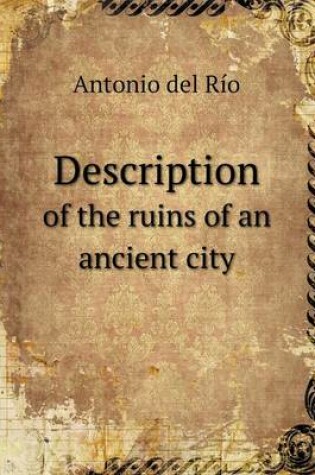 Cover of Description of the ruins of an ancient city