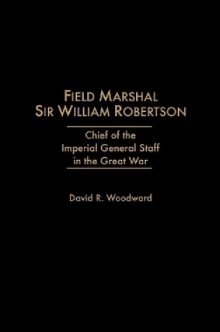 Cover of Field Marshal Sir William Robertson