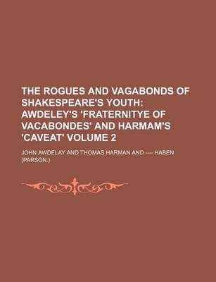 Book cover for The Rogues and Vagabonds of Shakespeare's Youth Volume 2; Awdeley's 'Fraternitye of Vacabondes' and Harmam's 'Caveat'