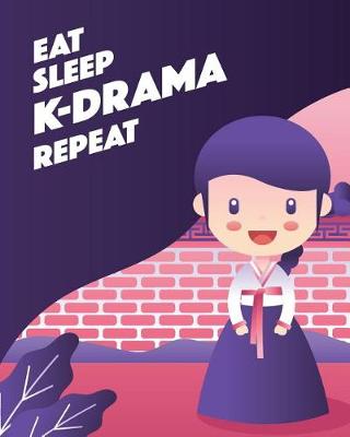 Book cover for Eat Sleep K-Drama Repeat