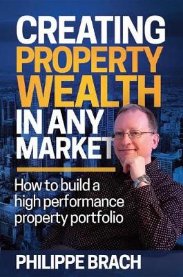 Cover of Creating Property Wealth in Any Market