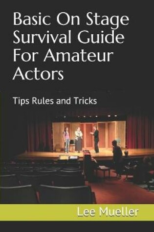 Cover of Basic On Stage Survival Guide For Amateur Actors