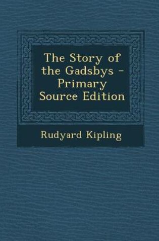 Cover of The Story of the Gadsbys - Primary Source Edition