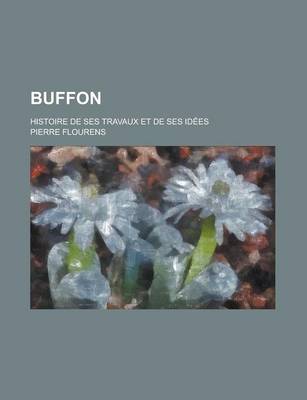 Book cover for Buffon; Histoire Des Ses Travaux Et de Ses Idees