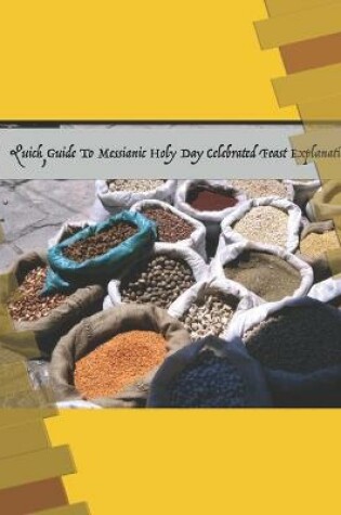 Cover of Quick Guide To Messianic Holy Day Celebrated Feast Explanations