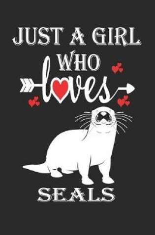 Cover of Just a Girl Who Loves Seals