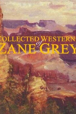 Cover of Collected Westerns of Zane Grey