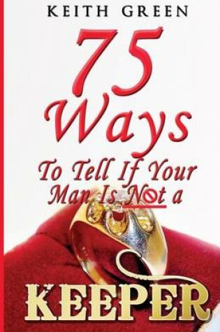 Cover of 75 Ways to Tell If Your Man Is Not a Keeper