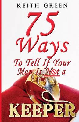 Book cover for 75 Ways to Tell If Your Man Is Not a Keeper