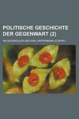 Cover of Politische Geschichte Der Gegenwart (2 )