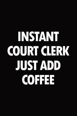 Book cover for Instant court clerk just add coffee