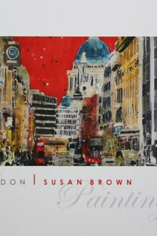 Cover of London - Susan Brown Paintings
