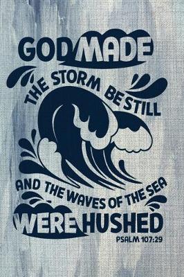 Cover of God Made The Storm Be Still And The waves Of The sea Were Hushed Psalm 107