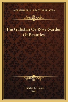 Book cover for The Gulistan Or Rose Garden Of Beauties