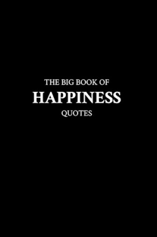 Cover of The Big Book of Happiness Quotes
