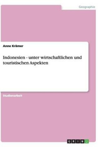 Cover of Indonesien - unter wirtschaftlichen und touristischen Aspekten