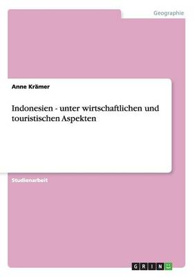 Book cover for Indonesien - unter wirtschaftlichen und touristischen Aspekten