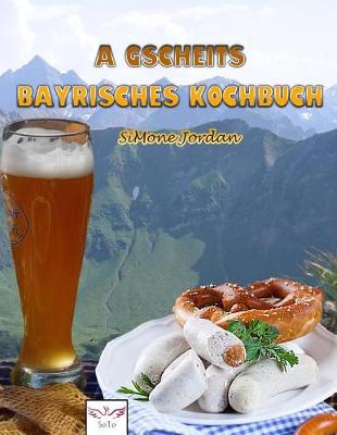 Book cover for A gscheits bayrisches Kochbuch