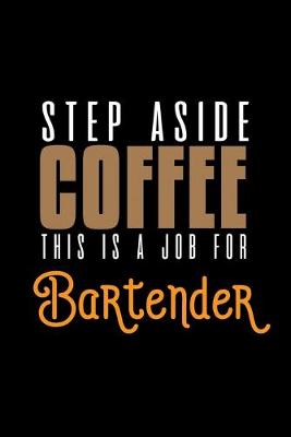 Book cover for Step aside coffee. This is a job for bartender