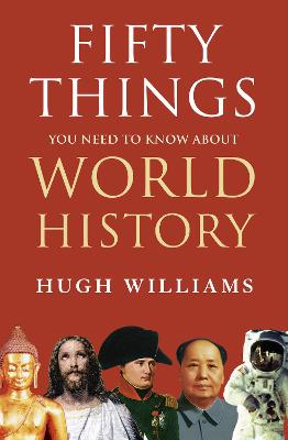 Book cover for Fifty Things You Need to Know About World History