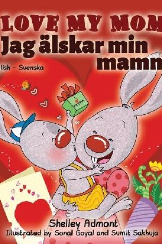 Cover of I Love My Mom (English Swedish Bilingual Book)