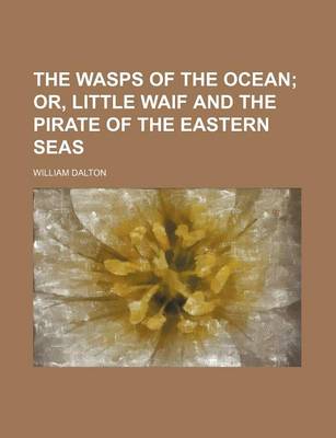 Book cover for The Wasps of the Ocean; Or, Little Waif and the Pirate of the Eastern Seas