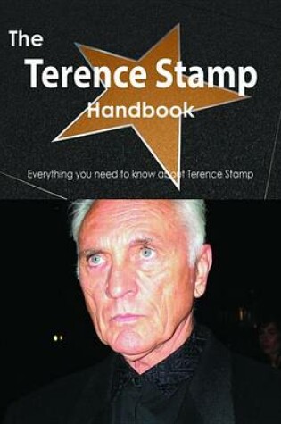 Cover of The Terence Stamp Handbook - Everything You Need to Know about Terence Stamp