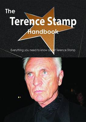 Book cover for The Terence Stamp Handbook - Everything You Need to Know about Terence Stamp