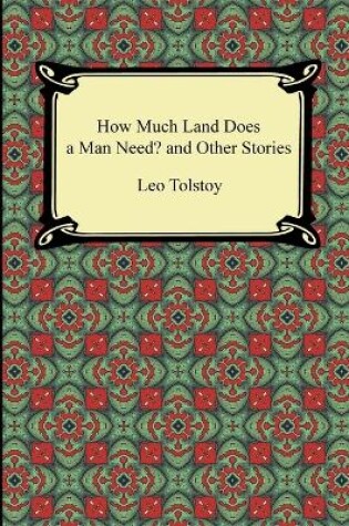 Cover of How Much Land Does a Man Need? and Other Stories