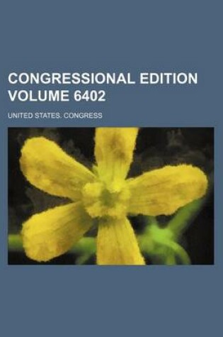 Cover of Congressional Edition Volume 6402