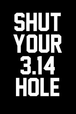 Book cover for Shut Your 3.14 Hole