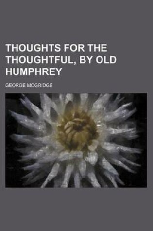 Cover of Thoughts for the Thoughtful, by Old Humphrey