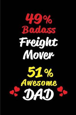 Book cover for 49% Badass Freight Mover 51% Awesome Dad