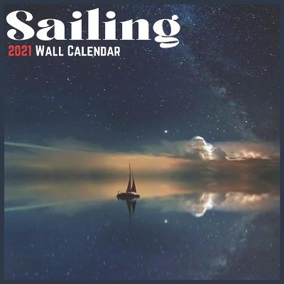 Book cover for Sailing 2021 Wall Calendar