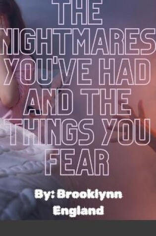 Cover of The Nightmares you've had and the things you fear.-Paperback