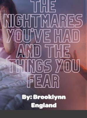 Book cover for The Nightmares you've had and the things you fear.-Paperback