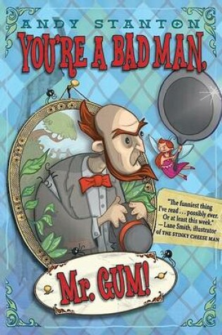 Cover of You're a Bad Man, Mr. Gum!