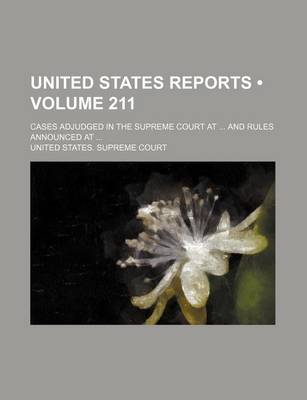 Book cover for United States Reports (Volume 211); Cases Adjudged in the Supreme Court at and Rules Announced at